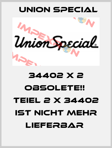 34402 X 2 Obsolete!!  TEIEL 2 X 34402 IST NICHT MEHR LIEFERBAR  Union Special