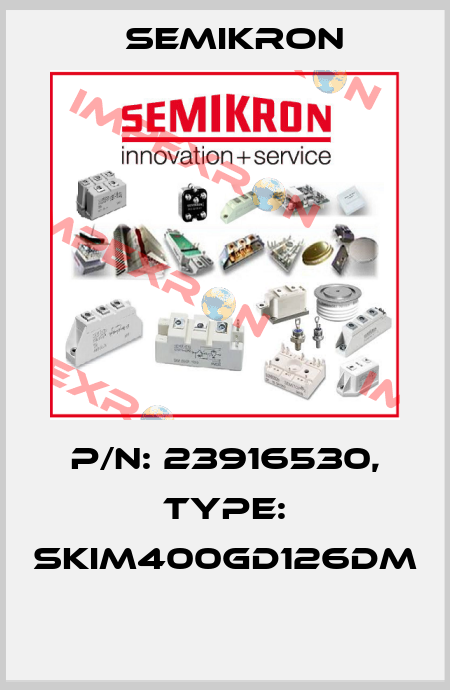 P/N: 23916530, Type: SKiM400GD126DM  Semikron