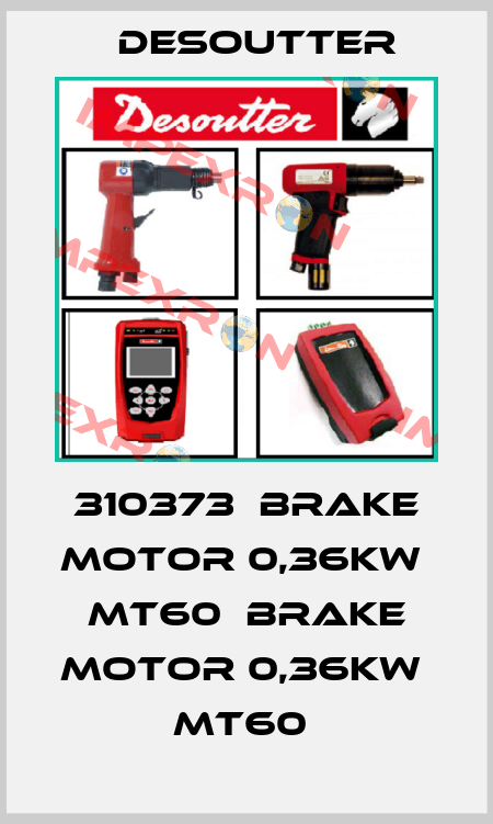 310373  BRAKE MOTOR 0,36KW  MT60  BRAKE MOTOR 0,36KW  MT60  Desoutter