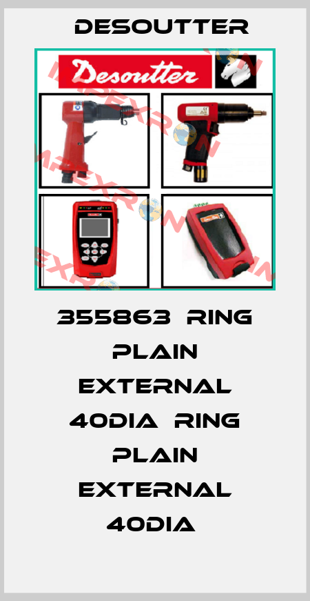 355863  RING PLAIN EXTERNAL 40DIA  RING PLAIN EXTERNAL 40DIA  Desoutter