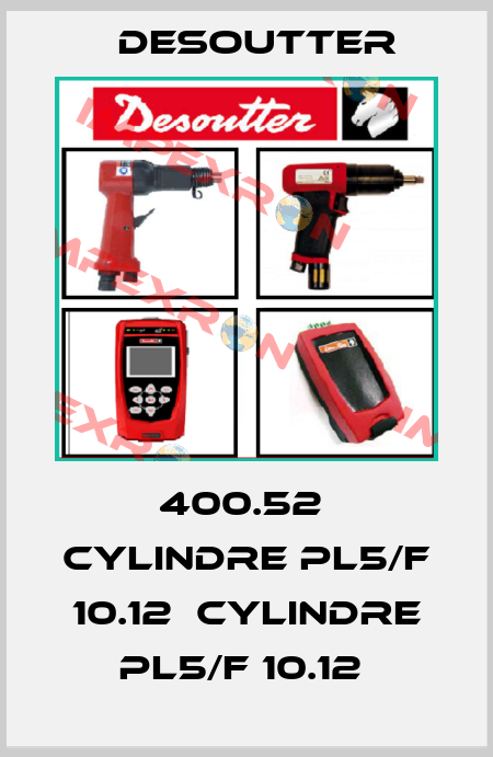 400.52  CYLINDRE PL5/F 10.12  CYLINDRE PL5/F 10.12  Desoutter