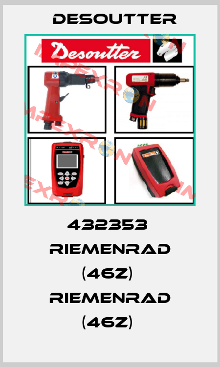 432353  RIEMENRAD (46Z)  RIEMENRAD (46Z)  Desoutter