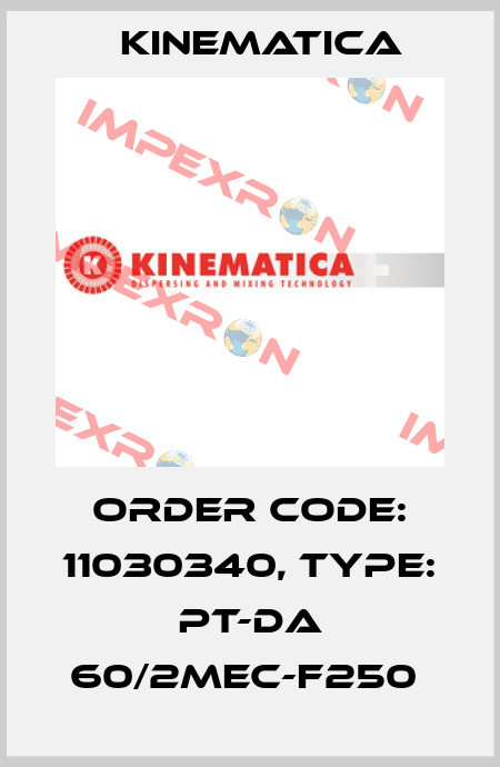 Order Code: 11030340, Type: PT-DA 60/2MEC-F250  Kinematica