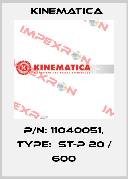 p/n: 11040051, Type:  ST-P 20 / 600 Kinematica