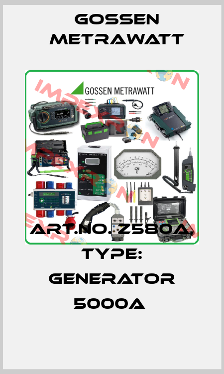Art.No. Z580A, Type: Generator 5000A  Gossen Metrawatt