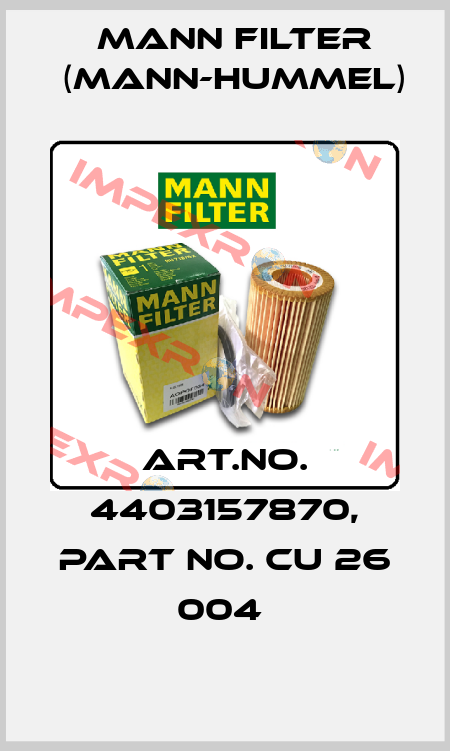 Art.No. 4403157870, Part No. CU 26 004  Mann Filter (Mann-Hummel)