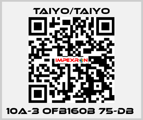 10A-3 OFB160B 75-DB  TAIYO/TAIYO