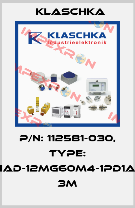 P/N: 112581-030, Type: IAD-12mg60m4-1PD1A 3m Klaschka