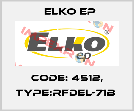 Code: 4512, Type:RFDEL-71B  Elko EP
