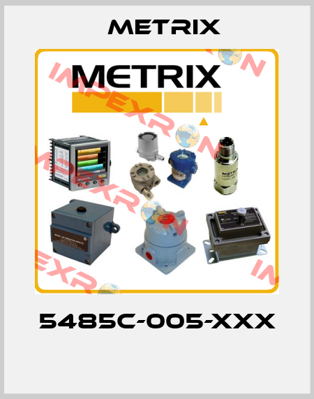 5485C-005-XXX  Metrix