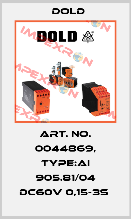 Art. No. 0044869, Type:AI 905.81/04 DC60V 0,15-3S  Dold