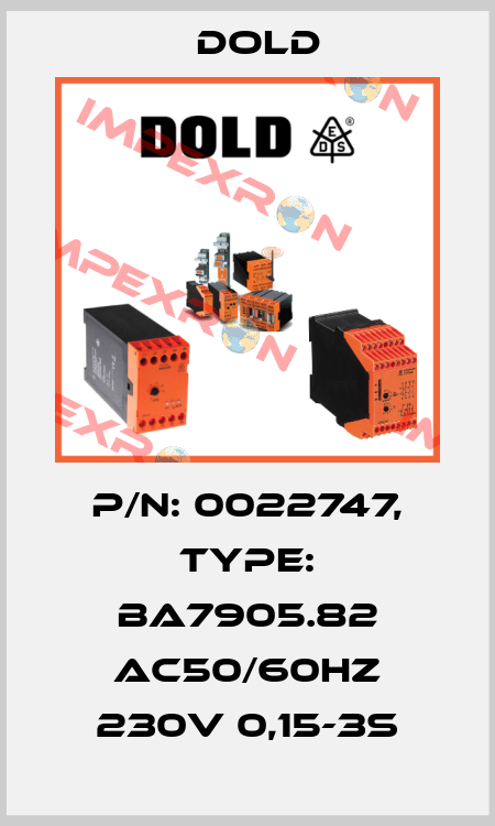 p/n: 0022747, Type: BA7905.82 AC50/60HZ 230V 0,15-3S Dold