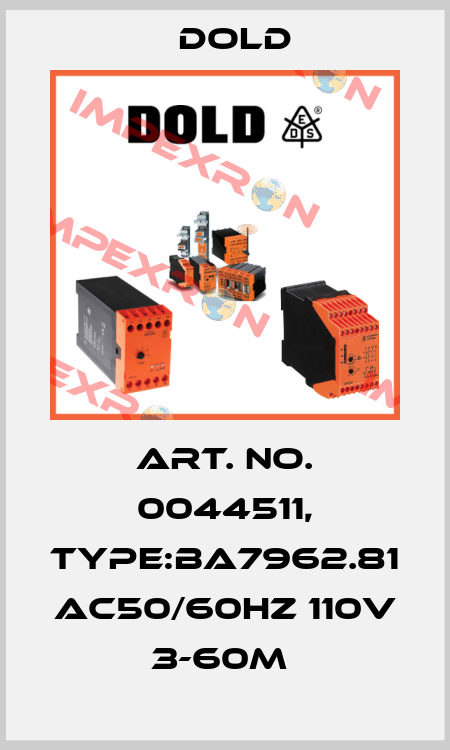 Art. No. 0044511, Type:BA7962.81 AC50/60HZ 110V 3-60M  Dold