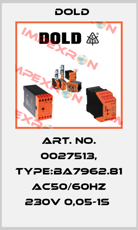Art. No. 0027513, Type:BA7962.81 AC50/60HZ 230V 0,05-1S  Dold