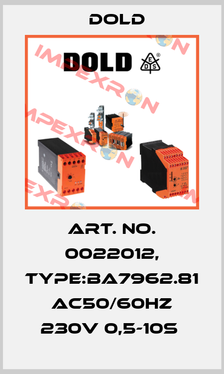 Art. No. 0022012, Type:BA7962.81 AC50/60HZ 230V 0,5-10S  Dold