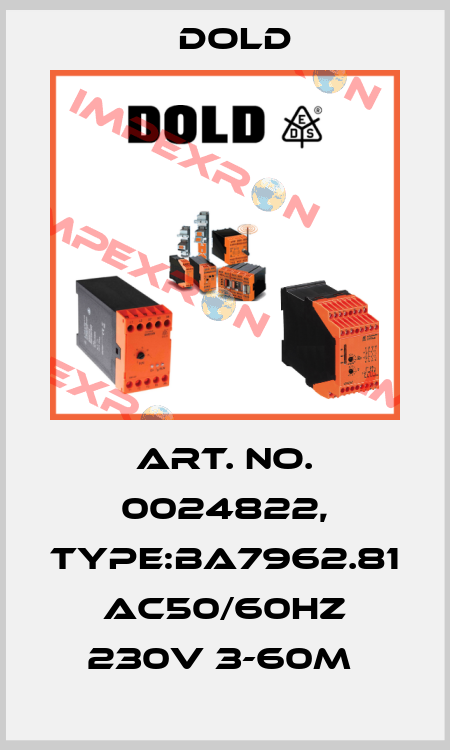 Art. No. 0024822, Type:BA7962.81 AC50/60HZ 230V 3-60M  Dold