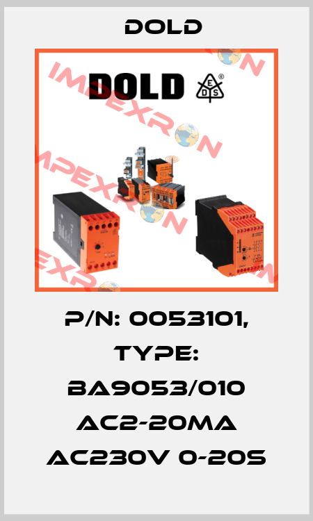 p/n: 0053101, Type: BA9053/010 AC2-20mA AC230V 0-20S Dold