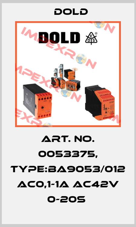 Art. No. 0053375, Type:BA9053/012 AC0,1-1A AC42V 0-20S  Dold