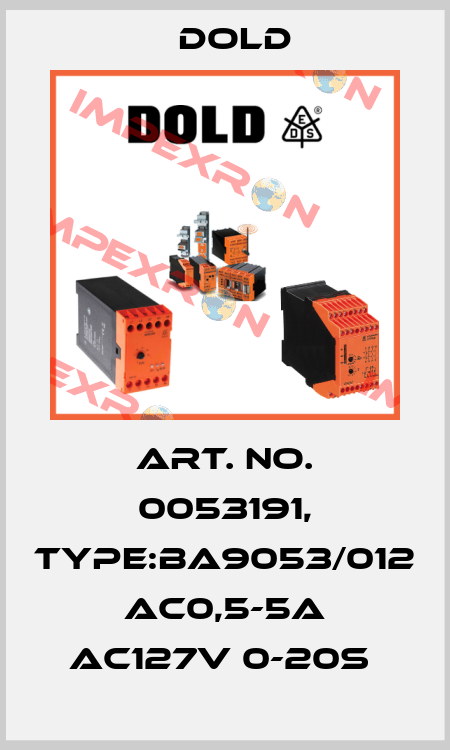 Art. No. 0053191, Type:BA9053/012 AC0,5-5A AC127V 0-20S  Dold