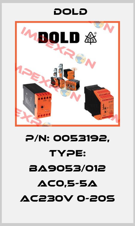 p/n: 0053192, Type: BA9053/012 AC0,5-5A AC230V 0-20S Dold