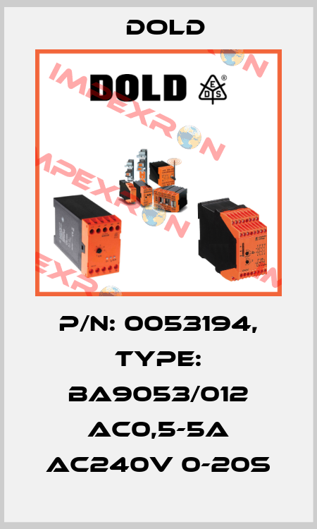 p/n: 0053194, Type: BA9053/012 AC0,5-5A AC240V 0-20S Dold