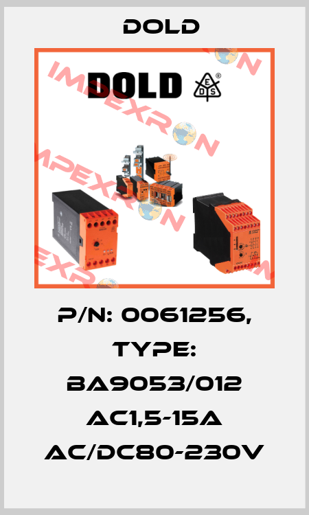 p/n: 0061256, Type: BA9053/012 AC1,5-15A AC/DC80-230V Dold