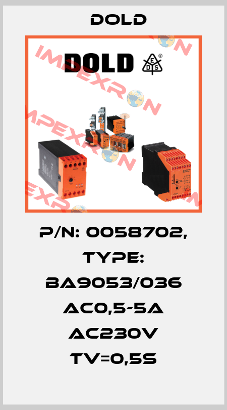 p/n: 0058702, Type: BA9053/036 AC0,5-5A AC230V Tv=0,5S Dold