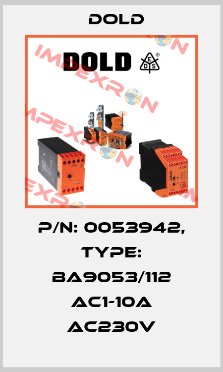 p/n: 0053942, Type: BA9053/112 AC1-10A AC230V Dold