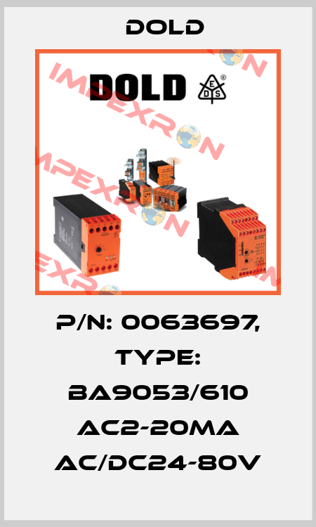 p/n: 0063697, Type: BA9053/610 AC2-20mA AC/DC24-80V Dold