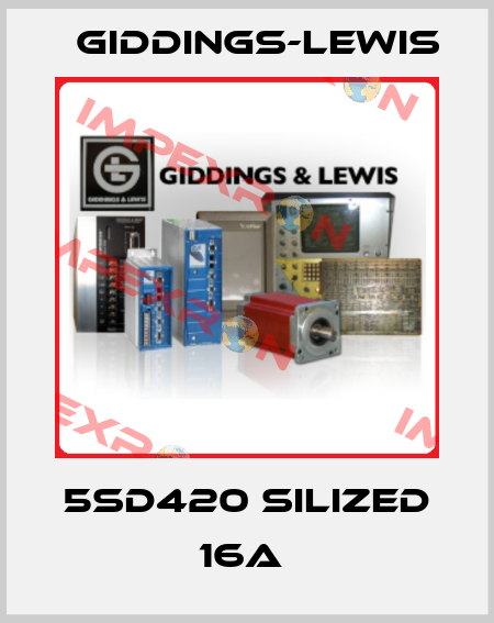 5SD420 SILIZED 16A  Giddings-Lewis