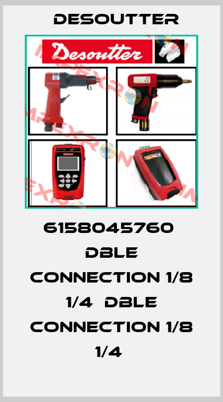 6158045760  DBLE CONNECTION 1/8 1/4  DBLE CONNECTION 1/8 1/4  Desoutter