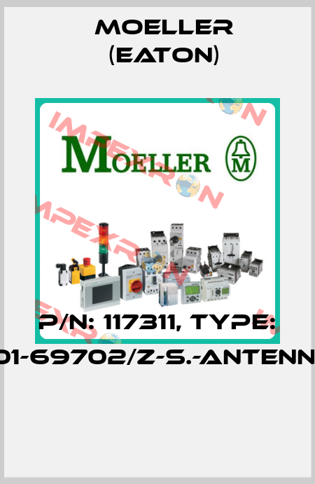 P/N: 117311, Type: 101-69702/Z-S.-ANTENNE  Moeller (Eaton)