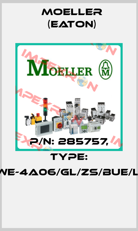 P/N: 285757, Type: NWE-4A06/GL/ZS/BUE/LEI  Moeller (Eaton)
