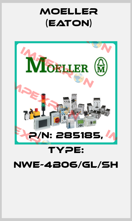 P/N: 285185, Type: NWE-4B06/GL/SH  Moeller (Eaton)