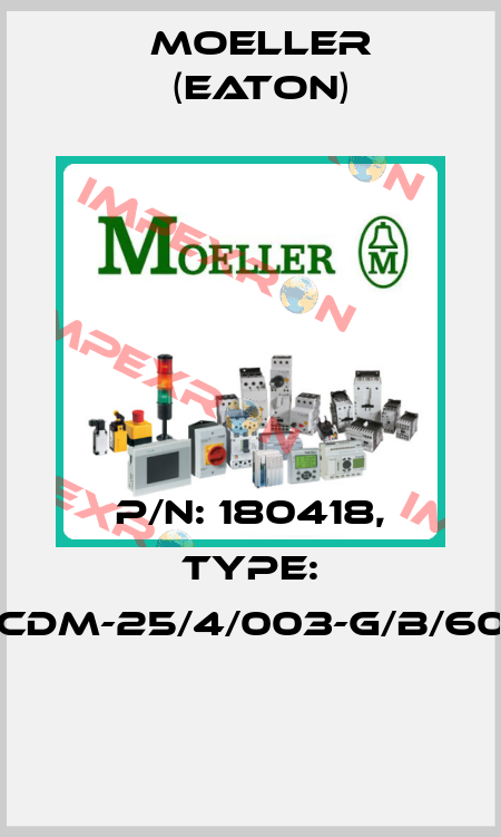 P/N: 180418, Type: FRCDM-25/4/003-G/B/60HZ  Moeller (Eaton)