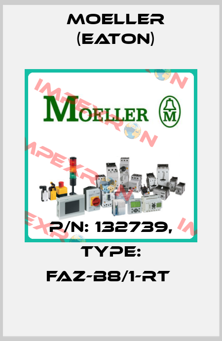 P/N: 132739, Type: FAZ-B8/1-RT  Moeller (Eaton)