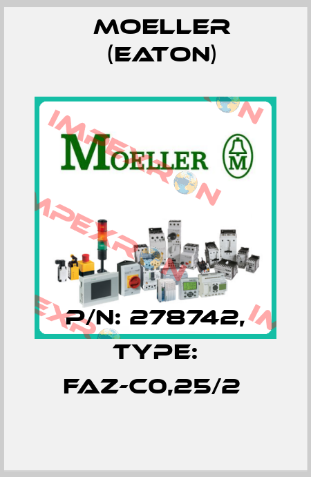 P/N: 278742, Type: FAZ-C0,25/2  Moeller (Eaton)