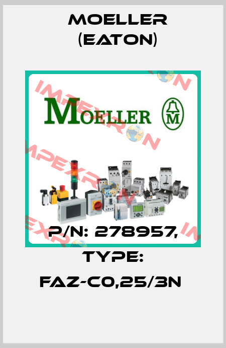 P/N: 278957, Type: FAZ-C0,25/3N  Moeller (Eaton)