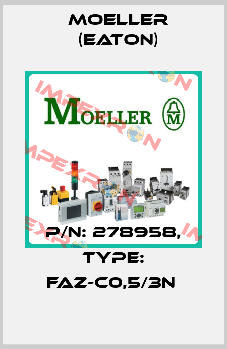 P/N: 278958, Type: FAZ-C0,5/3N  Moeller (Eaton)