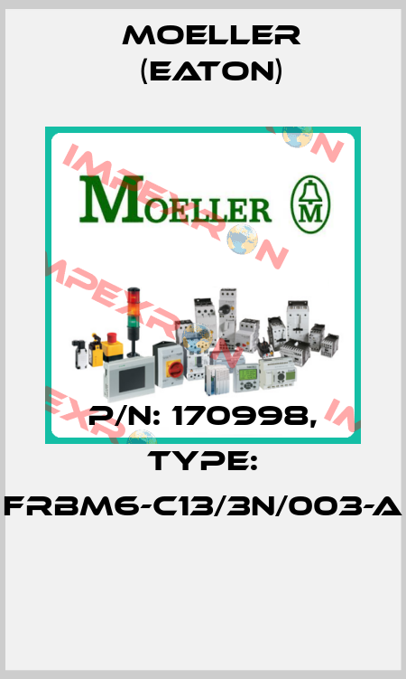 P/N: 170998, Type: FRBM6-C13/3N/003-A  Moeller (Eaton)