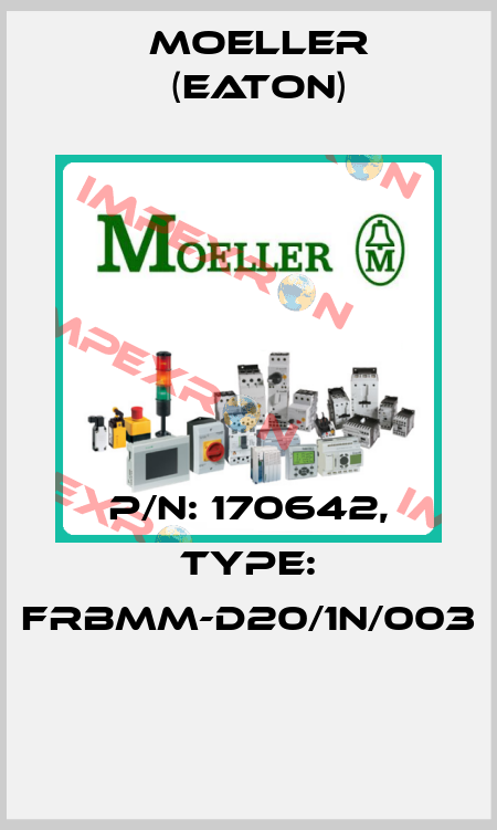 P/N: 170642, Type: FRBMM-D20/1N/003  Moeller (Eaton)