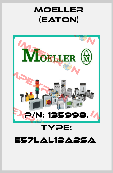 P/N: 135998, Type: E57LAL12A2SA  Moeller (Eaton)