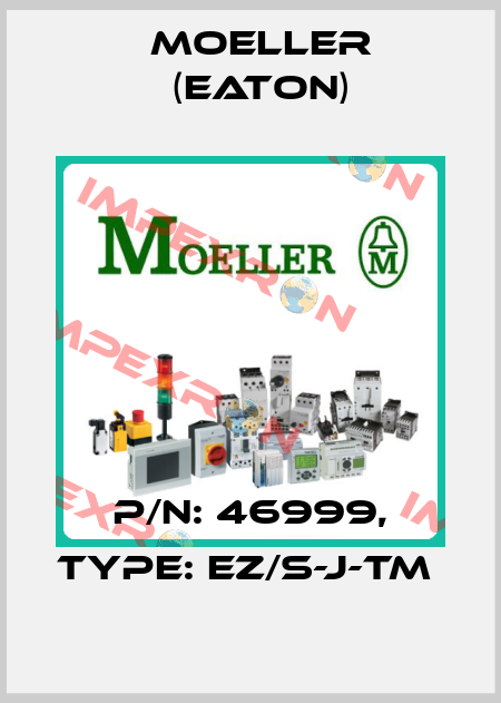 P/N: 46999, Type: EZ/S-J-TM  Moeller (Eaton)