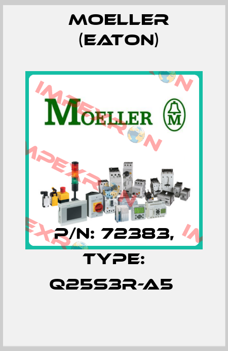 P/N: 72383, Type: Q25S3R-A5  Moeller (Eaton)