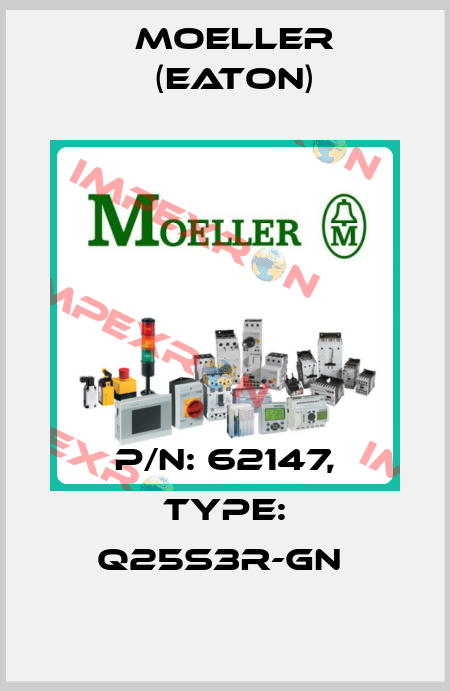 P/N: 62147, Type: Q25S3R-GN  Moeller (Eaton)