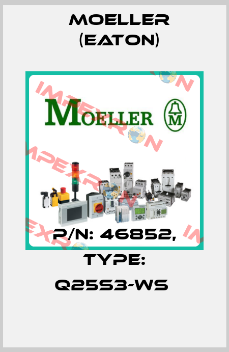 P/N: 46852, Type: Q25S3-WS  Moeller (Eaton)