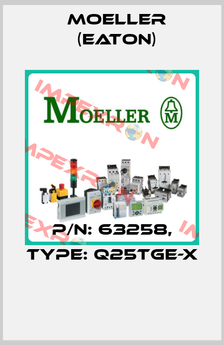P/N: 63258, Type: Q25TGE-X  Moeller (Eaton)