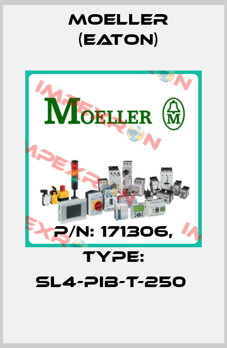 P/N: 171306, Type: SL4-PIB-T-250  Moeller (Eaton)