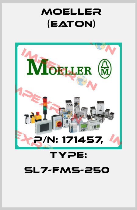 P/N: 171457, Type: SL7-FMS-250  Moeller (Eaton)
