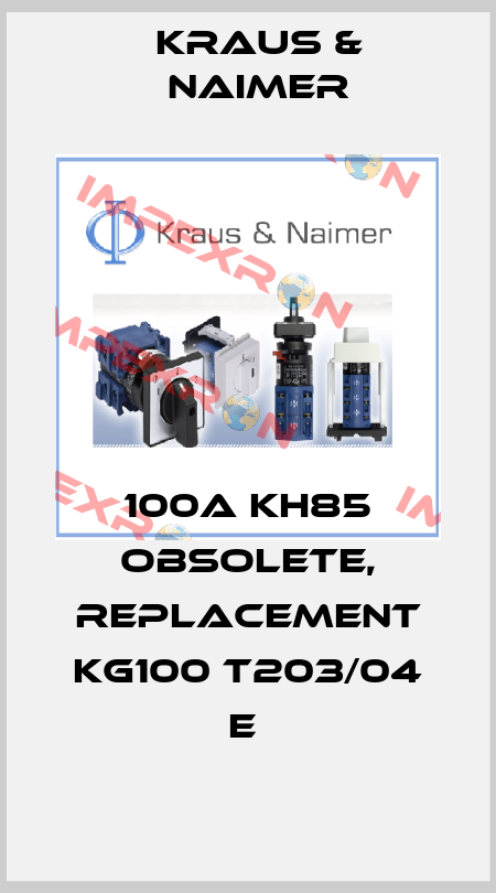 100A KH85 obsolete, replacement KG100 T203/04 E  Kraus & Naimer